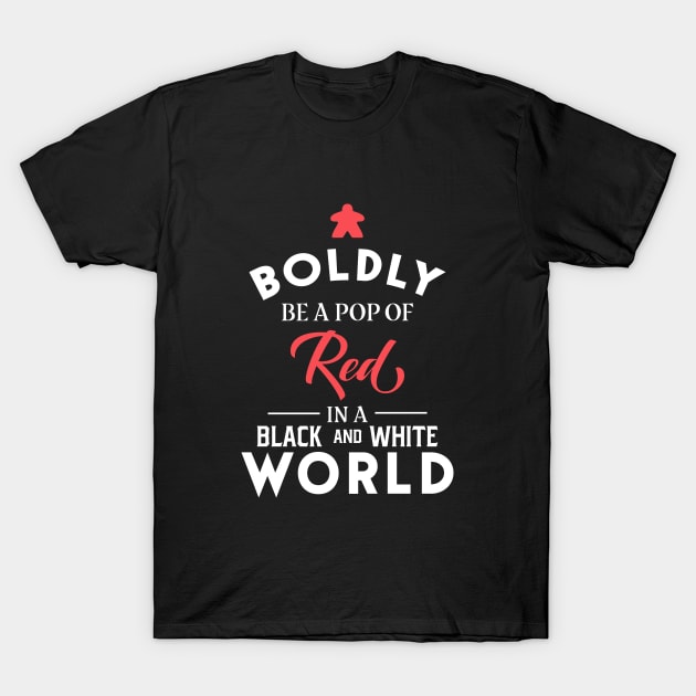 Red Meeple Boldly Be A Pop of Color Board Games Meeples and Tabletop RPG Addict T-Shirt by pixeptional